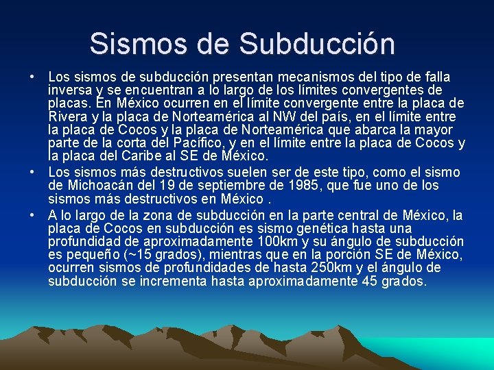 Sismos de Subducción • Los sismos de subducción presentan mecanismos del tipo de falla