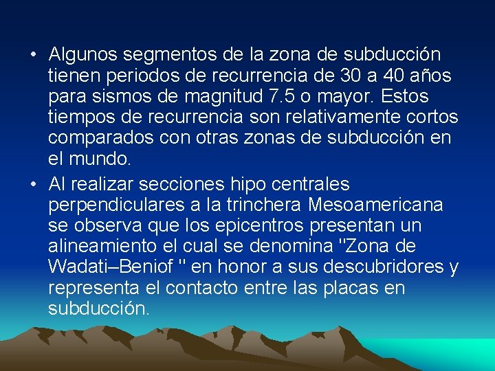  • Algunos segmentos de la zona de subducción tienen periodos de recurrencia de