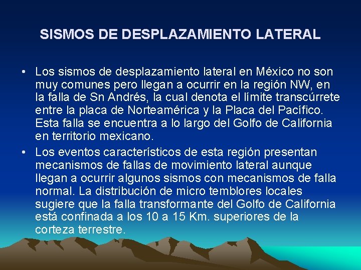 SISMOS DE DESPLAZAMIENTO LATERAL • Los sismos de desplazamiento lateral en México no son