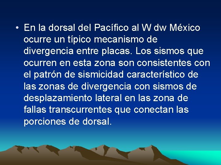  • En la dorsal del Pacífico al W dw México ocurre un típico