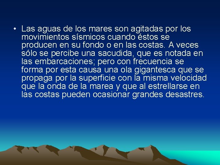  • Las aguas de los mares son agitadas por los movimientos sísmicos cuando