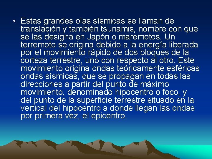  • Estas grandes olas sísmicas se llaman de translación y también tsunamis, nombre