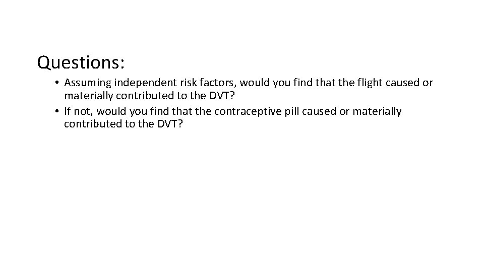 Questions: • Assuming independent risk factors, would you find that the flight caused or