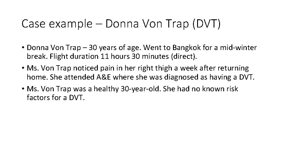 Case example – Donna Von Trap (DVT) • Donna Von Trap – 30 years