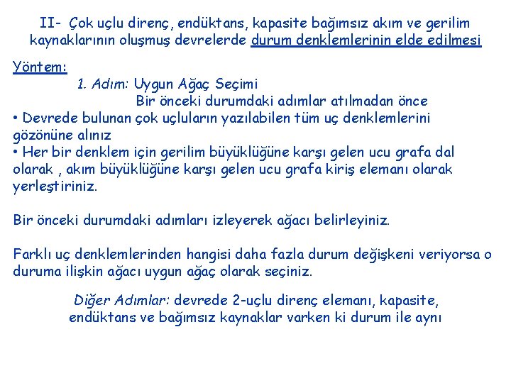 II- Çok uçlu direnç, endüktans, kapasite bağımsız akım ve gerilim kaynaklarının oluşmuş devrelerde durum