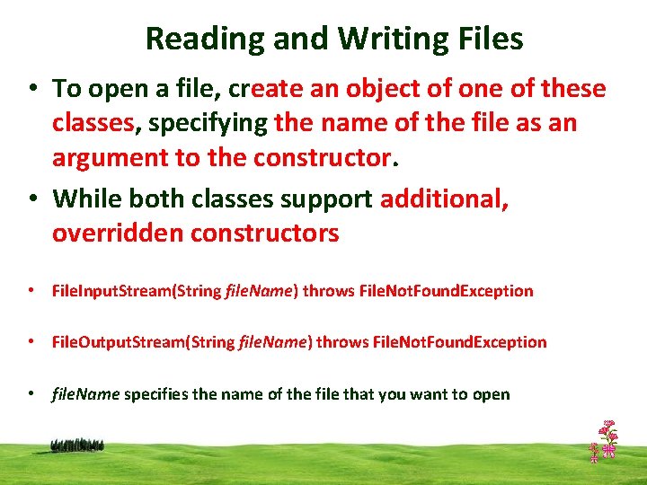 Reading and Writing Files • To open a file, create an object of one