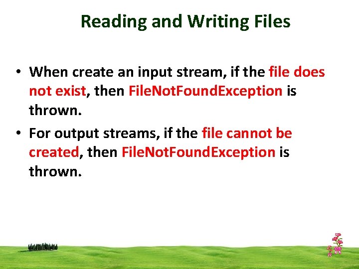 Reading and Writing Files • When create an input stream, if the file does