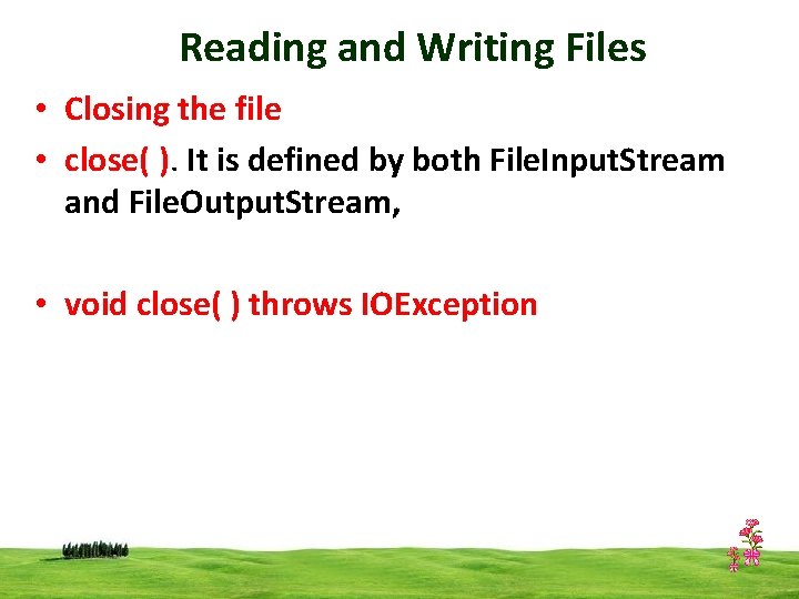 Reading and Writing Files • Closing the file • close( ). It is defined