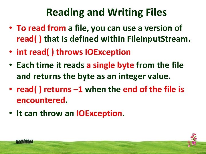 Reading and Writing Files • To read from a file, you can use a