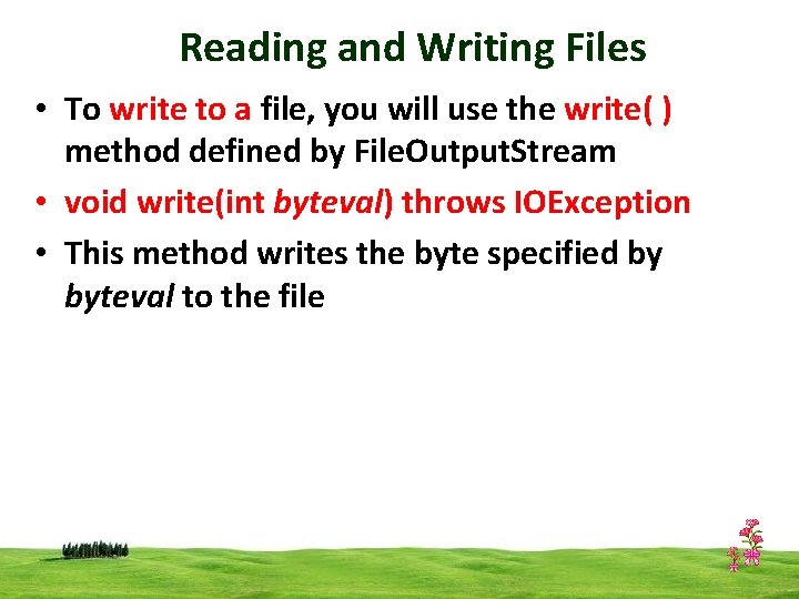 Reading and Writing Files • To write to a file, you will use the