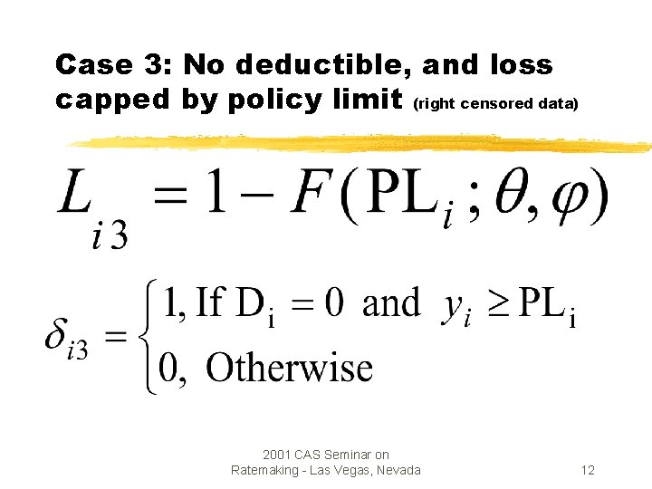 Case 3: No deductible, and loss capped by policy limit (right censored data) 2001