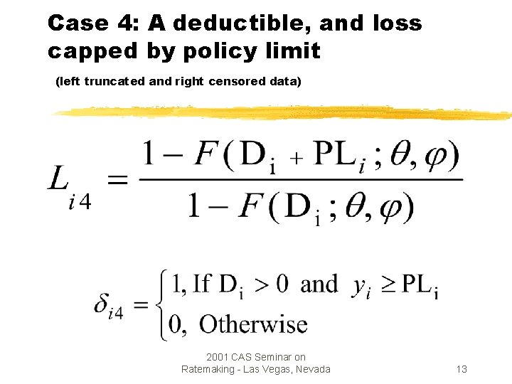 Case 4: A deductible, and loss capped by policy limit (left truncated and right