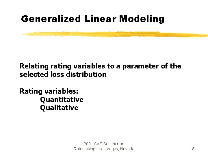 Generalized Linear Modeling Relating rating variables to a parameter of the selected loss distribution