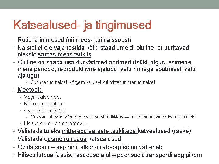 Katsealused- ja tingimused • Rotid ja inimesed (nii mees- kui naissoost) • Naistel ei