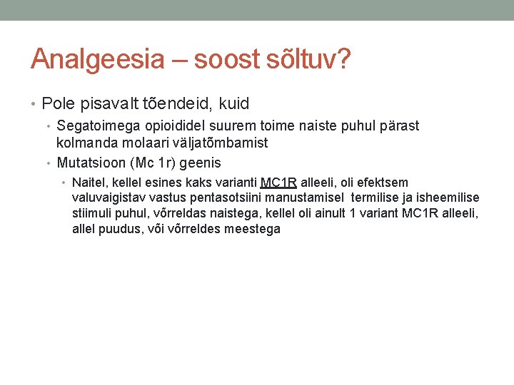 Analgeesia – soost sõltuv? • Pole pisavalt tõendeid, kuid • Segatoimega opioididel suurem toime