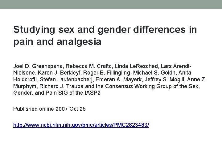 Studying sex and gender differences in pain and analgesia Joel D. Greenspana, Rebecca M.