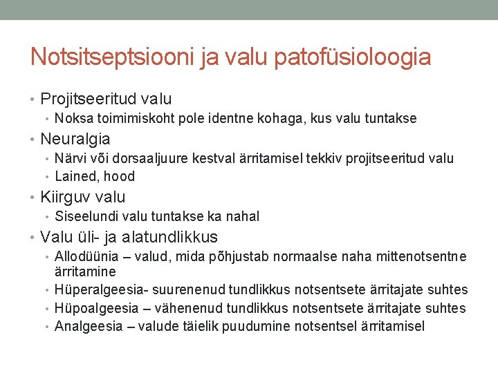 Notsitseptsiooni ja valu patofüsioloogia • Projitseeritud valu • Noksa toimimiskoht pole identne kohaga, kus