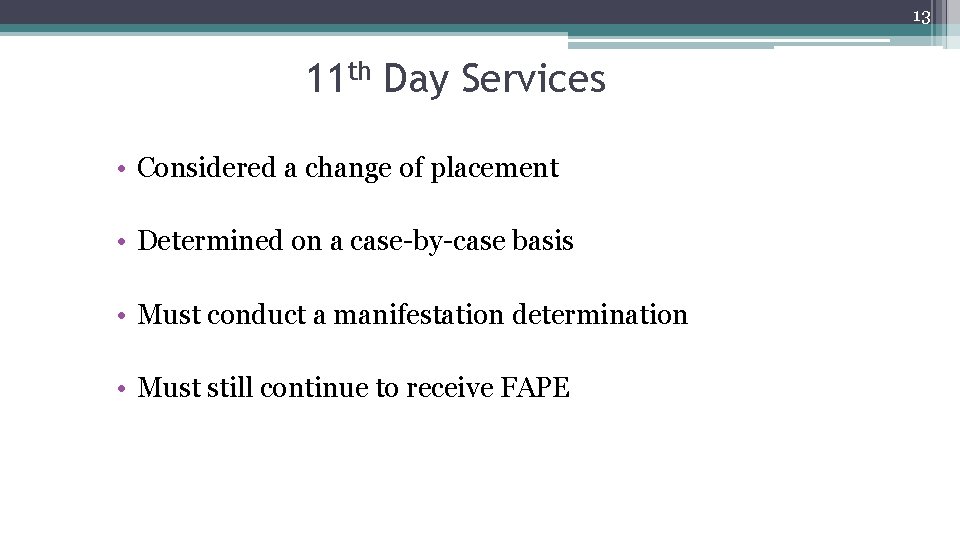 13 11 th Day Services • Considered a change of placement • Determined on