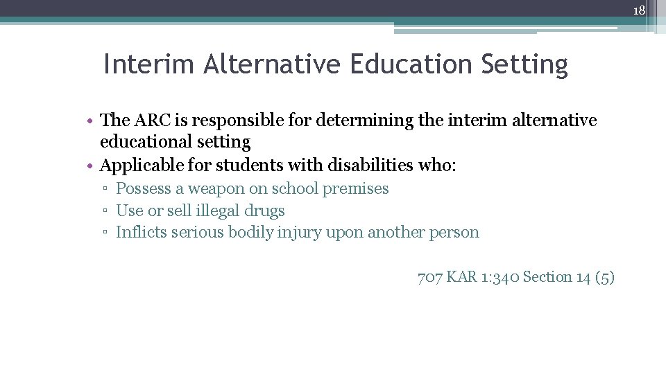18 Interim Alternative Education Setting • The ARC is responsible for determining the interim
