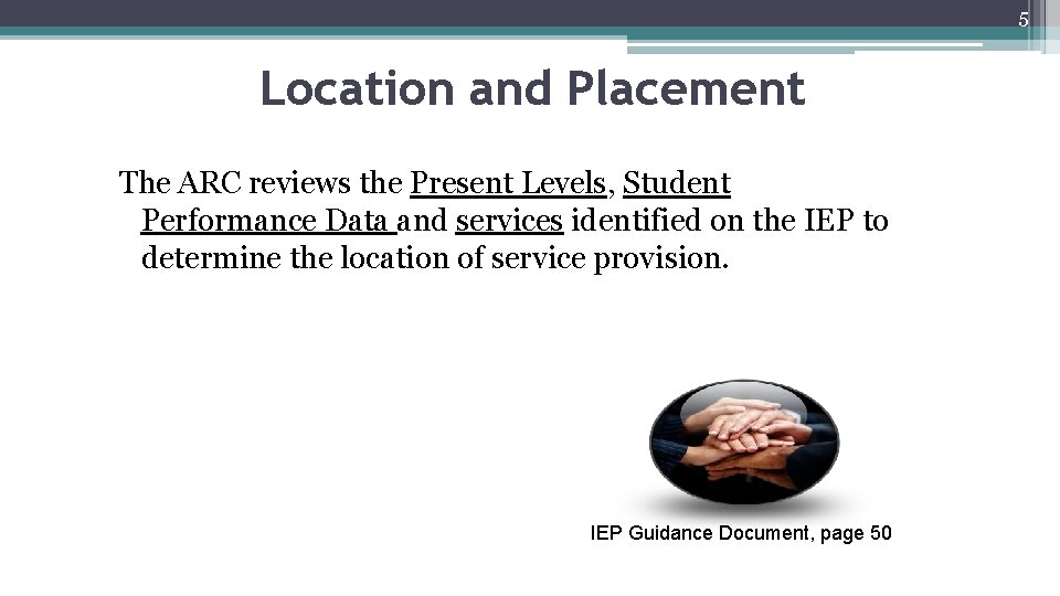 5 Location and Placement The ARC reviews the Present Levels, Student Performance Data and