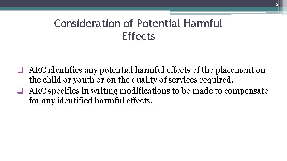 9 Consideration of Potential Harmful Effects q ARC identifies any potential harmful effects of