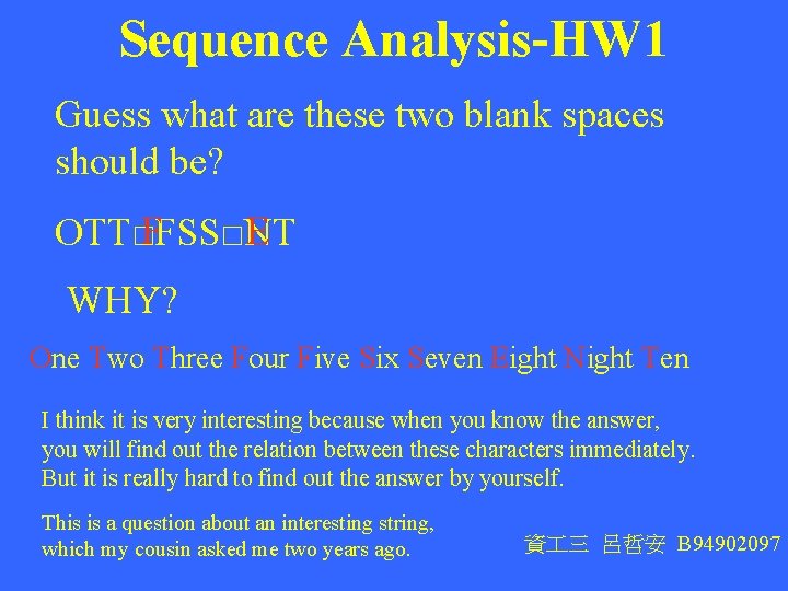 Sequence Analysis-HW 1 Guess what are these two blank spaces should be? F E