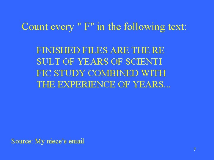 Count every " F" in the following text: FINISHED FILES ARE THE RE SULT