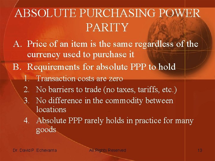 ABSOLUTE PURCHASING POWER PARITY A. Price of an item is the same regardless of