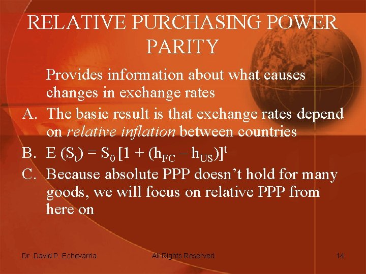 RELATIVE PURCHASING POWER PARITY Provides information about what causes changes in exchange rates A.