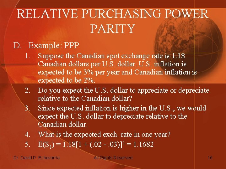 RELATIVE PURCHASING POWER PARITY D. Example: PPP 1. Suppose the Canadian spot exchange rate