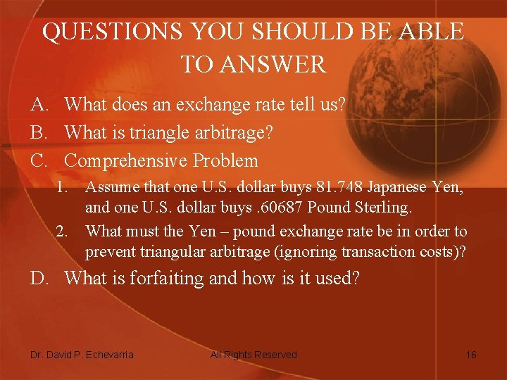 QUESTIONS YOU SHOULD BE ABLE TO ANSWER A. What does an exchange rate tell