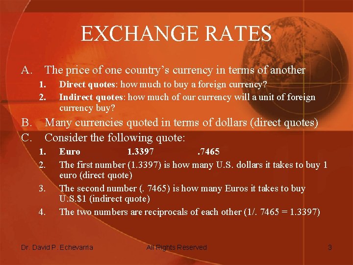 EXCHANGE RATES A. The price of one country’s currency in terms of another 1.