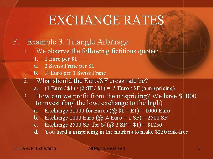 EXCHANGE RATES F. Example 3: Triangle Arbitrage 1. We observe the following fictitious quotes: