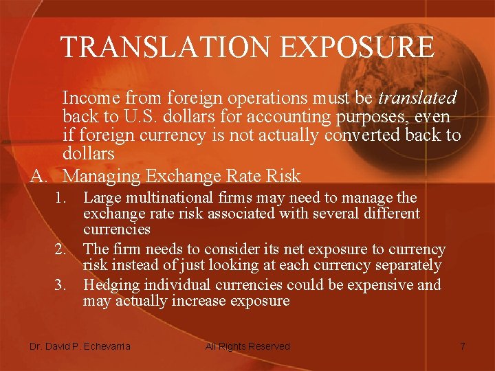 TRANSLATION EXPOSURE Income from foreign operations must be translated back to U. S. dollars