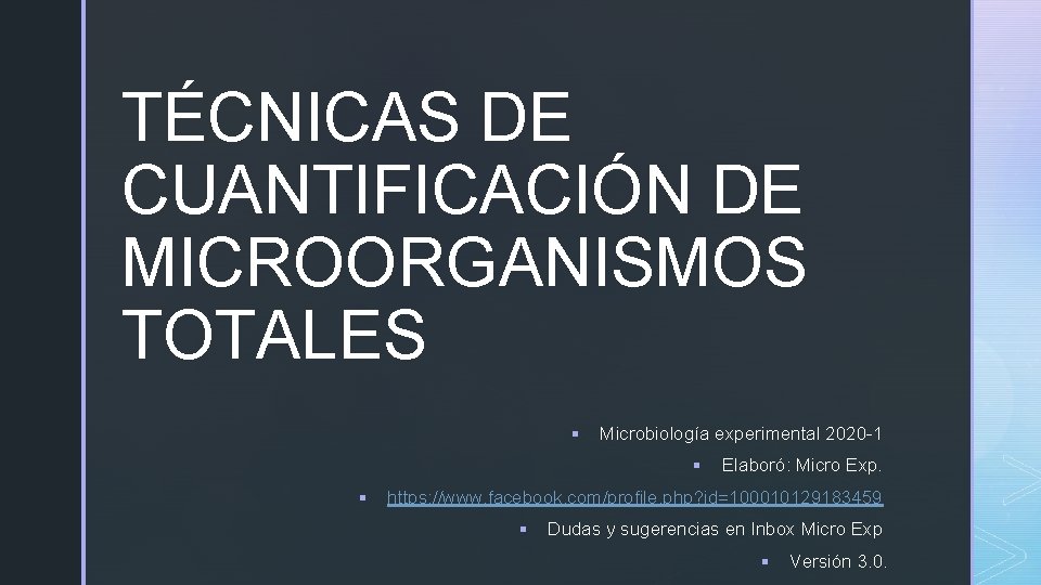 TÉCNICAS DE CUANTIFICACIÓN DE MICROORGANISMOS TOTALES § Microbiología experimental 2020 -1 § § Elaboró: