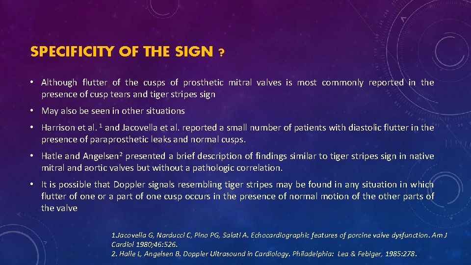 SPECIFICITY OF THE SIGN ? • Although flutter of the cusps of prosthetic mitral