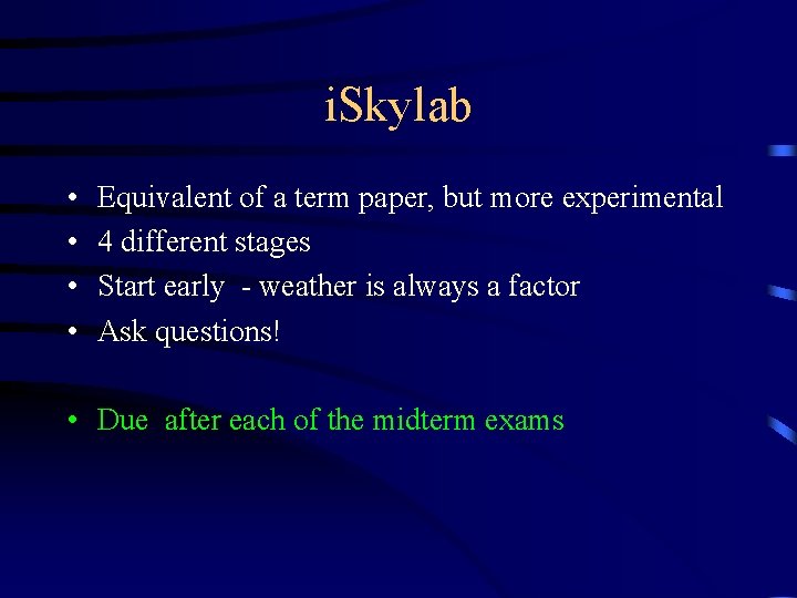 i. Skylab • • Equivalent of a term paper, but more experimental 4 different