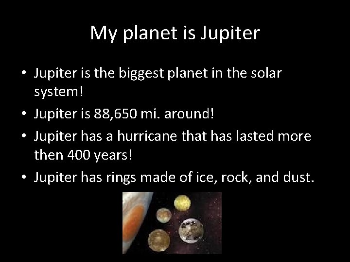 My planet is Jupiter • Jupiter is the biggest planet in the solar system!