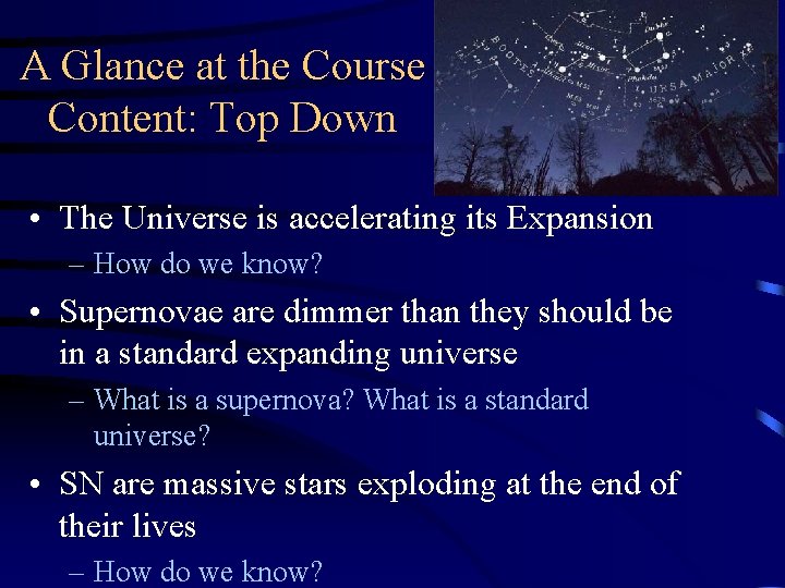 A Glance at the Course Content: Top Down • The Universe is accelerating its