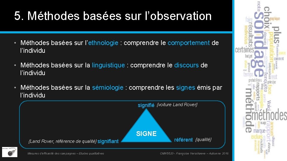 5. Méthodes basées sur l’observation • Méthodes basées sur l’ethnologie : comprendre le comportement