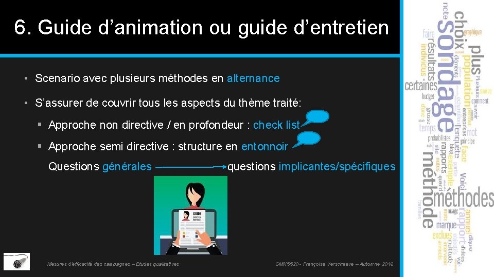 6. Guide d’animation ou guide d’entretien • Scenario avec plusieurs méthodes en alternance •