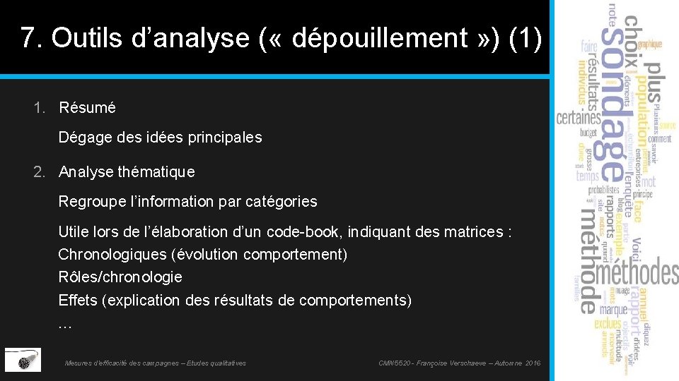 7. Outils d’analyse ( « dépouillement » ) (1) 1. Résumé Dégage des idées