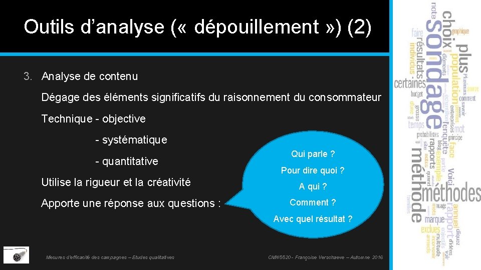 Outils d’analyse ( « dépouillement » ) (2) 3. Analyse de contenu Dégage des