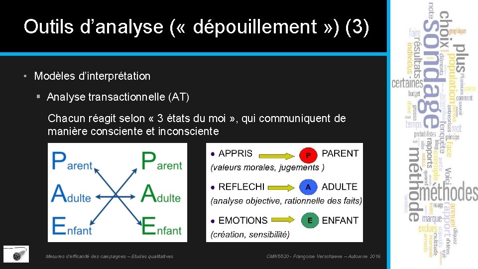 Outils d’analyse ( « dépouillement » ) (3) • Modèles d’interprétation § Analyse transactionnelle