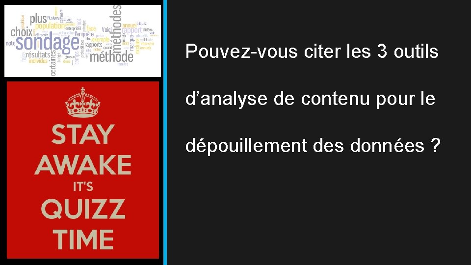 Pouvez-vous citer les 3 outils d’analyse de contenu pour le dépouillement des données ?