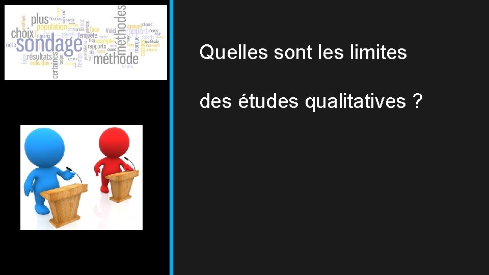 Quelles sont les limites des études qualitatives ? 