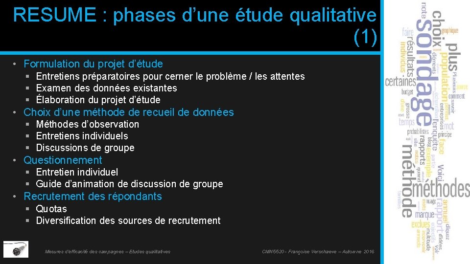 RESUME : phases d’une étude qualitative (1) • Formulation du projet d’étude § Entretiens