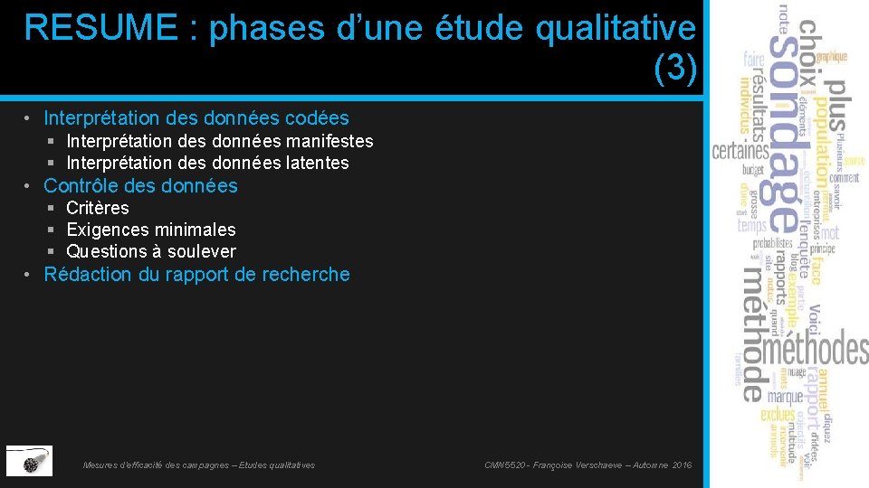 RESUME : phases d’une étude qualitative (3) • Interprétation des données codées § Interprétation