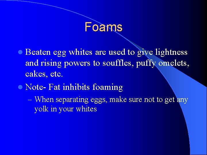 Foams l Beaten egg whites are used to give lightness and rising powers to