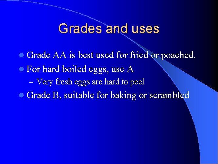 Grades and uses l Grade AA is best used for fried or poached. l